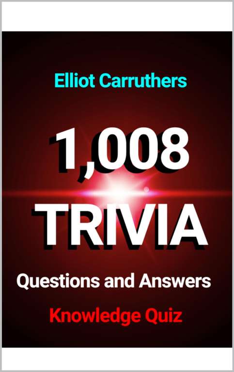 1,008 Trivia Questions and Answers: Knowledge Quiz Kindle Edition