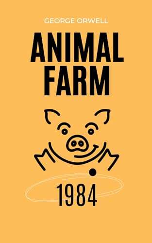 George Orwell - 1984 & Animal Farm (Both Classics In One Book) Kindle Edition