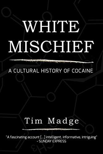 White Mischief: A Cultural History of Cocaine Kindle Edition