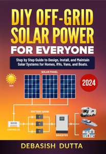 DIY Off-Grid Solar Power for Everyone : Step by Step Guide to Design, Install, and Maintain Solar Systems Kindle Edition