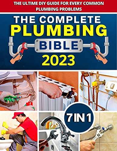 Plumbing Bible: [7 IN 1] The Complete Step-by-Step Guide for Homeowners Kindle Edition - Free @ Amazon