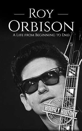 Roy Orbison: A Life from Beginning to End (Biographies of Musicians) Kindle Edition