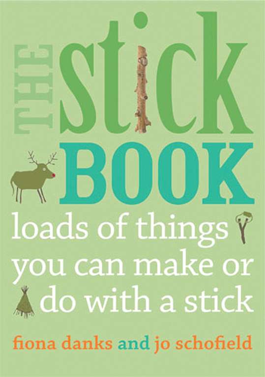 The Stick Book: Loads of things you can make or do with a stick (Going Wild) Kindle Edition