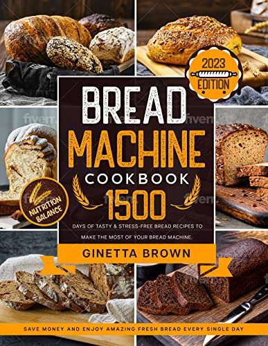 Bread Machine Cookbook: 1500 days of tasty & Stress-free bread Recipes Kindle edition - Now Free @ Amazon