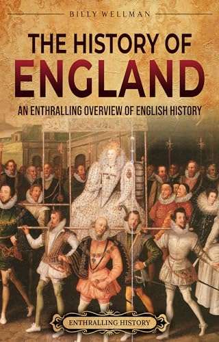 The History of England: An Enthralling Overview of English History (The Story of England) Kindle Edition