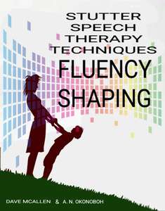 Stutter Speech Therapy Techniques: Fluency Shaping Kindle Edition