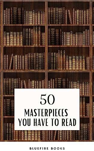 Various Authors - 50 Masterpieces you have to read: An Unforgettable Journey into Timeless Literature Kindle Edition