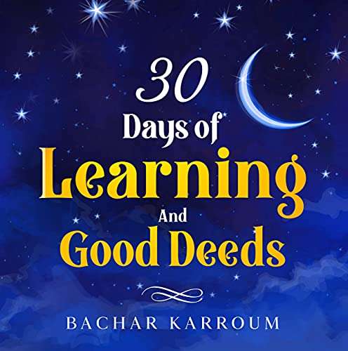 30 days of learning and good deeds: (Islamic books for kids) (30 Days of Islamic Learning | Ramadan books for kids Kindle Edition Unlimited