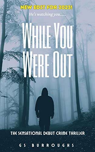 UK Thriller - Gary Burroughs - While You Were Out: The 'Must Read' Crime Thriller of the year. Kindle Edition