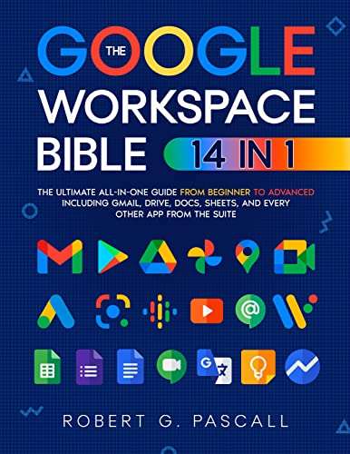 The Google Workspace Bible: [14 in 1] The Ultimate All-in-One Guide from Beginner to Advanced Kindle Edition - Now Free @ Amazon