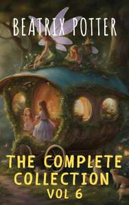 6 Books - The Complete Beatrix Potter Collection vols 1 - 6 : Tales & Original Illustrations Kindle Editions