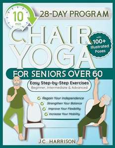 10-Minute Chair Yoga for Seniors Over 60 Kindle Edition