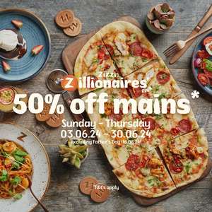 50% Off Main Meals (Sunday to Thursday) Zizzi Zillionaire Club Members (Free to Join)