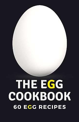 The Egg Cookbook: 60 Egg Recipes Kindle Edition