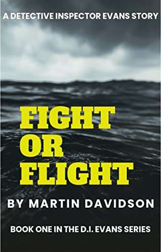 UK Crime Thriller - Martin Davidson - Fight Or Flight: A Detective Inspector Evans Story KIndle Edition - Now Free @ Amazon