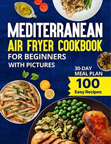 Mediterranean Air Fryer Cookbook for Beginners with Pictures - Free Kindle Edition Cookbook @ Amazon