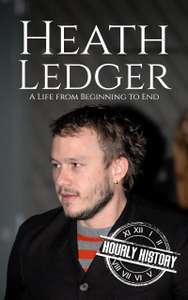 Heath Ledger: A Life from Beginning to End (Biographies of Actors) Kindle Edition