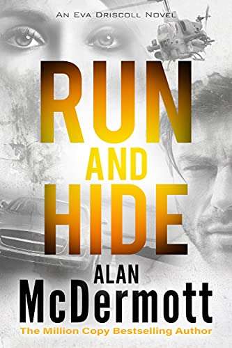 Crime Thriller - Alan McDermott - Run and Hide (An Eva Driscoll Thriller Book 1) Kindle Edition
