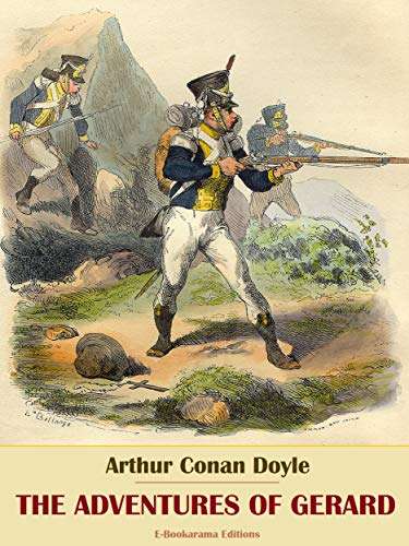 Arthur Conan Doyle - The Adventures of Gerard (Brigadier Gerard Series Book 2) Kindle Edition