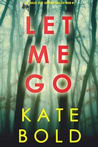 Let Me Go (An Ashley Hope Suspense Thriller—Book 1) Kindle Edition - Free @ Amazon