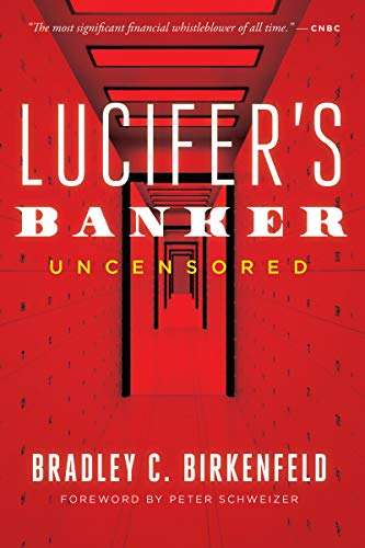 Lucifer's Banker Uncensored: The Untold Story of How I Destroyed Swiss Bank Secrecy by Bradley Birkenfeld - £1.42 Kindle eBook @ Amazon