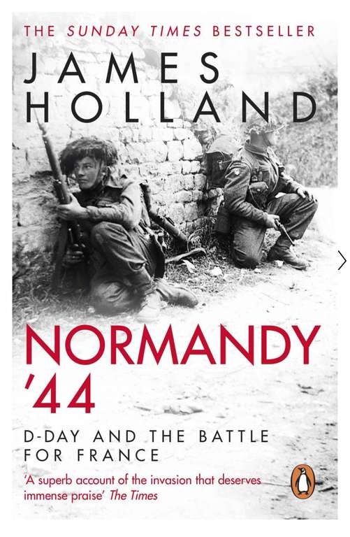 James Holland - Normandy ‘44: The epic Sunday Times bestseller - Kindle Edition