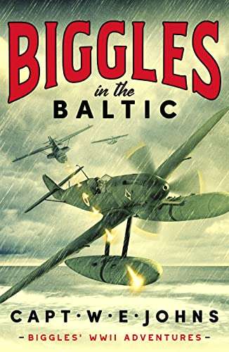 Biggles in the Baltic (Biggles' WW2 Adventures Book 1) by Captain W. E. Johns - Kindle Book