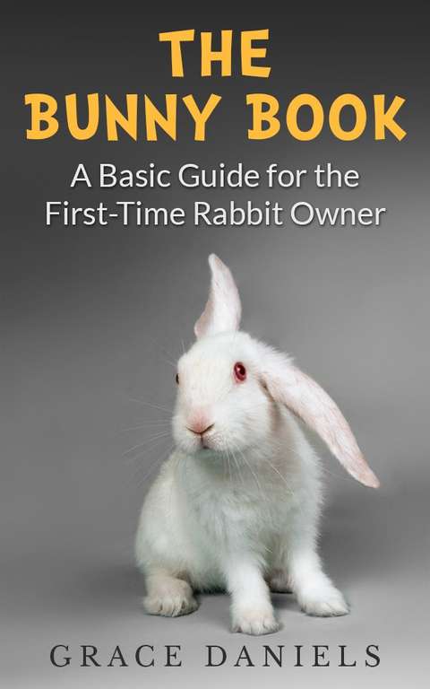 The Bunny Book: A Basic Guide for the First-Time Rabbit Owner - Kindle Edition