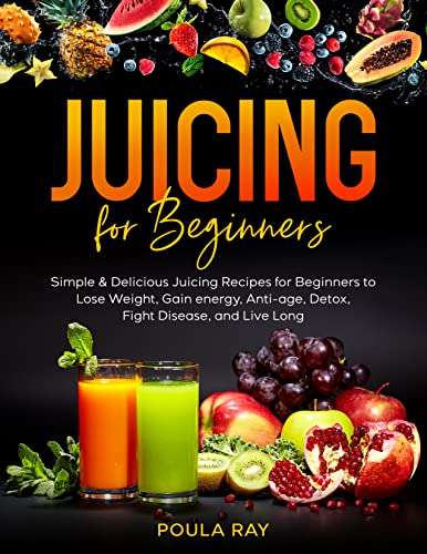Juicing for Beginners: Simple & Delicious Juicing Recipes for Beginners - FREE Kindle @ Amazon