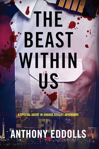 The Beast Within Us: A Special Agent in Charge Stilley Adventure - Kindle Edition