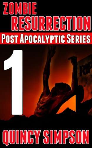 Quincy Simpson - Zombie Resurrection: Episode 1 (Post Apocalyptic Series) Kindle Edition - Now Free @ Amazon