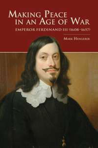 Making Peace in an Age of War: Emperor Ferdinand III - Kindle Edition