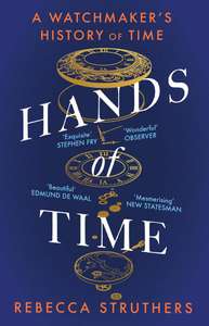 Hands of Time: A Watchmaker's History of Time, Kindle Edition