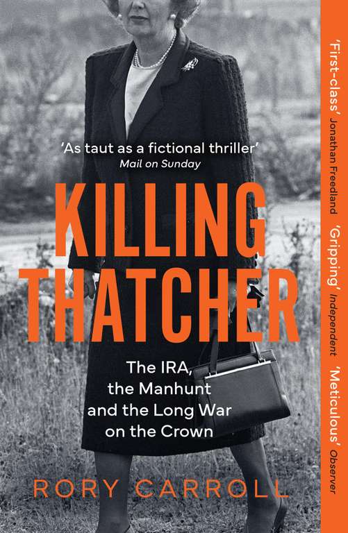 Killing Thatcher: The IRA, the Manhunt and the Long War on the Crown (Kindle Edition)