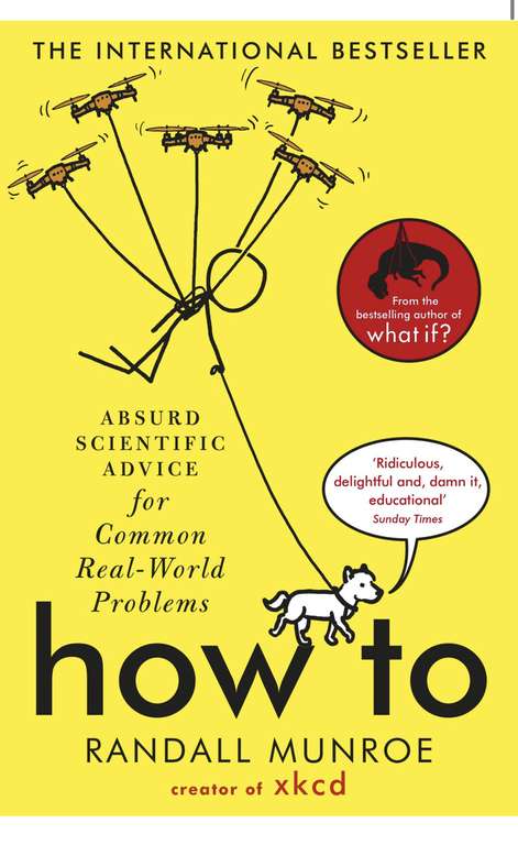 Randall Munroe - How To: Absurd Scientific Advice for Common Real-World Problems. Kindle Edition - Now 99p @ Amazon
