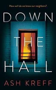 Down the Hall: A Psychological Thriller by Ash Kreff FREE on Kindle @ Amazon