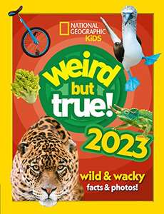 Weird but true! 2023 (256 pages) Wild & wacky, record-breaking facts & photos you won’t believe! (2022 release) (National Geographic Kids)