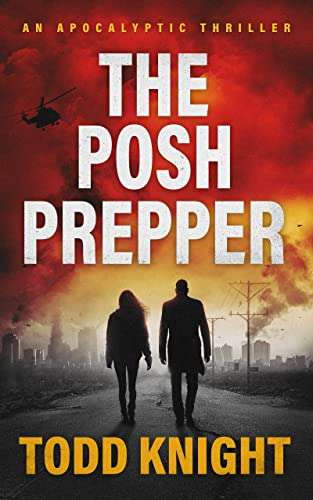 The Posh Prepper: An Apocalyptic Survival Thriller by Todd Knight FREE on Kindle @ Amazon