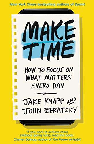 Make Time: How to focus on what matters every day - Kindle Edition 99p @ Amazon