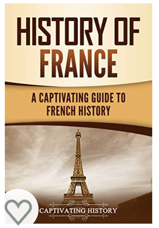 History of France: A Captivating Guide to French History - Currently Free on Amazon Kindle