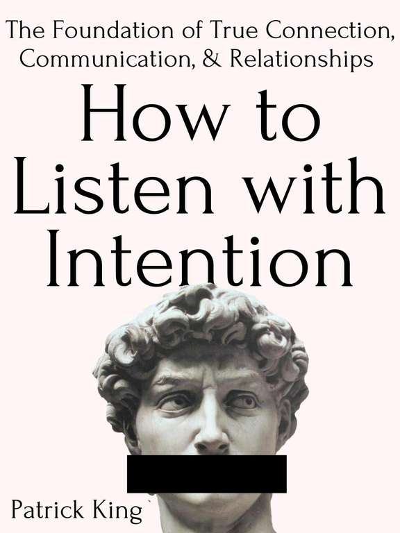 How to Listen with Intention: The Foundation of True Connection, Communication, and Relationships - Kindle Edition