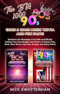 The Big 1000 - 1980S & 1990S Music Trivia And Fun Facts : Embrace The Nostalgia Of The 80S And 90S By Testing Your Knowledge Kindle Edition