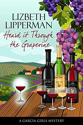 Lizbeth Lipperman - Heard It Through the Grapevine (A Garcia Girls Mystery Book 1) Kindle Edition - Now Free @ Amazon