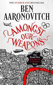 Amongst Our Weapons (Rivers Of London book 9) (Kindle Edition) by Ben Aaronovitch 99p @ Amazon