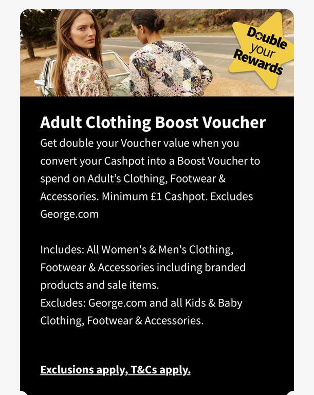 Double your Rewards balance by converting cashpot boost to spend on Clothing, footwear, accessories, home, outdoor, toys or entertainment