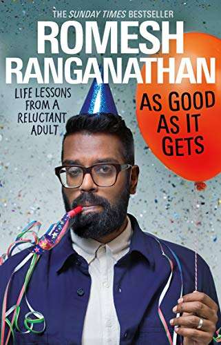As Good As It Gets: Life Lessons from a Reluctant Adult Kindle Edition by Romesh Ranganathan 99p @ Amazon