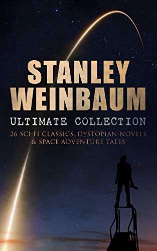 SCI-FI Boxed Set: 22 Classics of Science Fiction by Stanley G. Weinbaum Kindle Edition