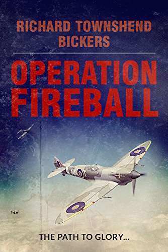 Richard Townshend Bickers - OPERATION FIREBALL an explosive action packed military aviation thriller adventure novel Kindle Edition