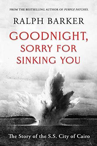 Historical Non Fiction - Goodnight, Sorry For Sinking You: The Story of the S.S. City of Cairo Kindle Edition