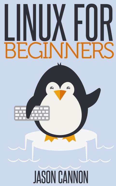 Linux for Beginners: An Introduction to the Linux Operating System and Command Line - Kindle Edition